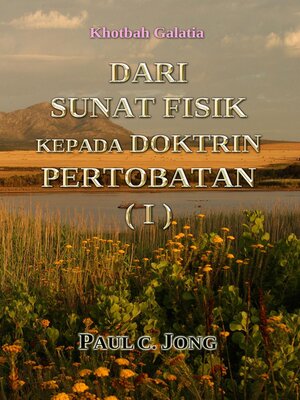 cover image of Khotbah Galatia--Dari surat fisik kepada doktrin pertobatan (I)